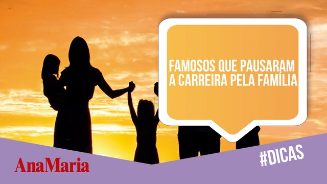 CONFIRA ALGUNS FAMOSOS QUE PAUSARAM A CARREIRA POR CAUSA DA FAMÍLIA