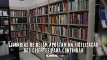 Livrarias de Belém apostam na fidelização dos clientes para continuar