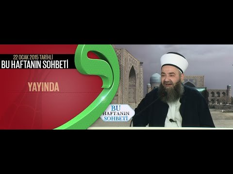 Cübbeli Ahmet Hocaefendi 22.01.2015 Ahmet Yesevi Derneği Sohbeti