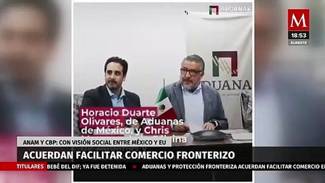 Aduanas y Protección Fronteriza acuerdan facilitar comercio entre México y EU