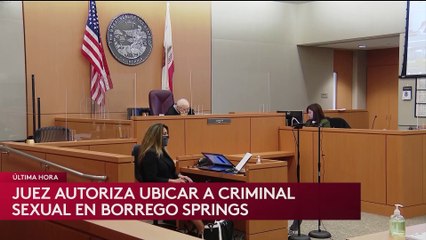 Un juez dio la orden de liberar y ubicar a un criminal sexual convicto en una casa de Borrego Springs.