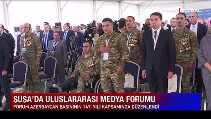 Şuşa'da Uluslararası Medya Forumu başladı: Aliyev'den Azerbaycan medyasına mesaj