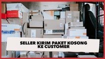 Viral Seller Kirim Paket Kosong ke Customer, Nitizen Bilang Begini