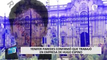 Yenifer Paredes confirmó que trabajó en empresa de Hugo Espino