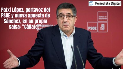 Patxi López, portavoz del PSOE y nueva apuesta de Pedro Sánchez, en su propia salsa: "¡Cállate!"