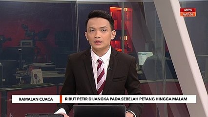 Ramalan Cuaca | Ribut petir dijangka pada sebelah petang hingga malam