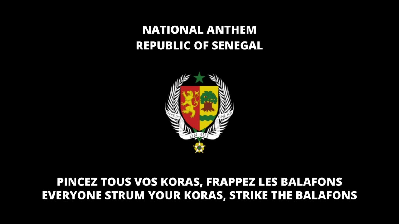 NATIONAL ANTHEM OF SENEGAL: PINCEZ TOUS VOS KORAS, FRAPPEZ LES BALAFONS