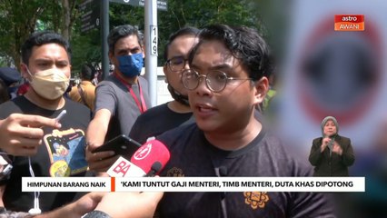 Himpunan Barang Naik | 'Kami tuntut gaji Menteri, Timb Menteri dan Duta Khas dipotong'