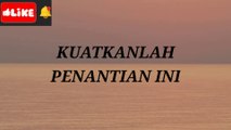 PUISI KATA HATI - KUATKANLAH PENANTIAN INI