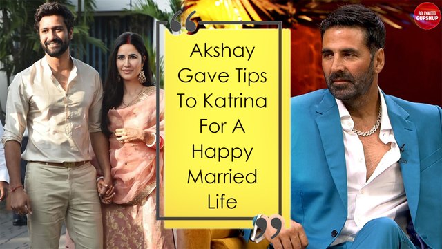Akshay Gave Tips To Katrina For A Happy Married Life | Katrina Kaif | Akshay Kumar