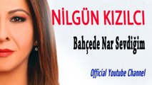 Nilgün Kızılcı - Bahçede Nar Sevdiğim (Official Audio)