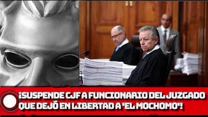 ¡Suspenden a funcionario del juzgado que dejó en libertad a 'El MOCHOMO'!