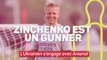 Arsenal - Les Gunners sont ravis de l'arrivée de Zinchenko
