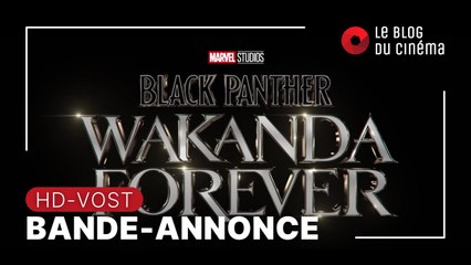 BLACK PANTHER - WAKANDA FOREVER : bande-annonce [HD-VOST]