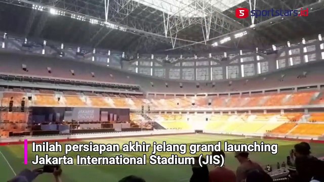 Intip Persiapan Akhir Jelang Grand Launching Jakarta International Stadium