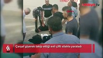 Çarşaf giyerek takip ettiği evli çifti silahla yaraladı