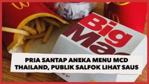 Viral Pria Santap Aneka Menu McDonald's Thailand, Publik Justru Salfok Lihat Sausnya