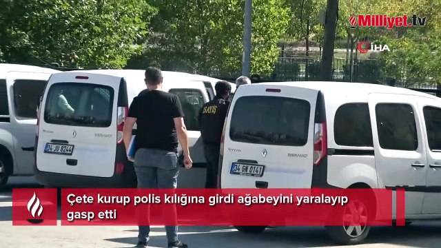 Çete kurup polis kılığına girdi ağabeyini yaralayıp gasp etti