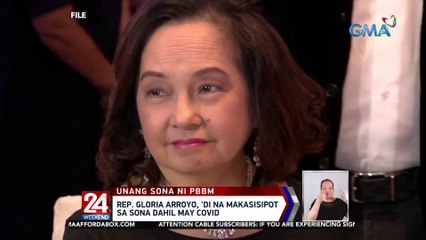 Rep. Gloria Arroyo, 'di na makasisipot sa SONA dahil may COVID | 24 Oras Weekend