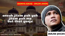 Lagu Aceh - Donya Akhe - Imum Jhon