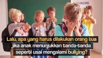 Segera Lakukan Ini jika Anak Menjadi Korban Bullying