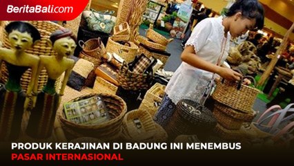 Produk Kerajinan di Badung Ini Menembus Pasar Internasional