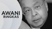 AWANI Ringkas: Perginya Tan Sri Mustapha Kamal