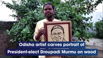 Odisha artist carves portrait of President-elect Droupadi Murmu on wood