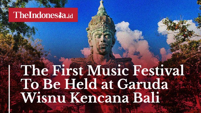 The First Music Festival To Be Held at Garuda Wisnu Kencana Bali