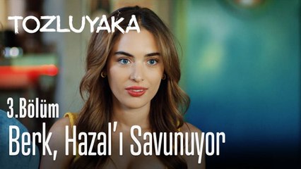 Berk, Hazal'ı savunuyor - Tozluyaka 3. Bölüm