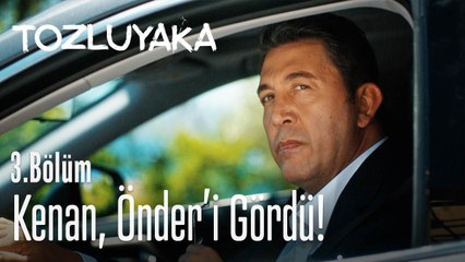 Kenan, Önder'i gördü! - Tozluyaka 3. Bölüm