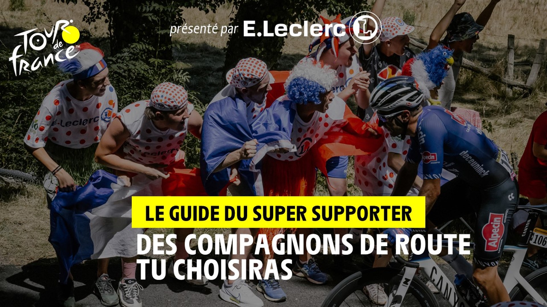 Des compagnons de route tu choisiras Le guide du super supporter pr sent par E.Leclerc TDF2022