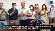 El director general de Salud, Juli Fuster, se marcha entre los aplausos de todo su equipo