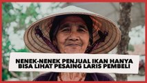 Dagangan Sepi, Nenek-nenek Penjual Ikan Hanya Bisa Lihat Pesaing Laris Pembeli, Ramai Didoakan Warganet