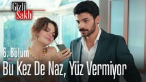Bu kez de Naz, yüz vermiyor - Gizli Saklı 6. Bölüm