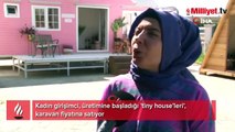 Karavan fiyatına taşınabilir ev! Kadın girişimci dünyaya satıyor