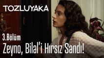 Zeyno, Bilal'i hırsız sandı - Tozluyaka 3. Bölüm