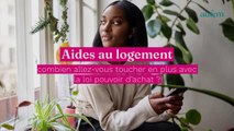 Aides au logement : combien allez-vous toucher en plus avec la loi pouvoir d’achat ?