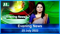 Evening News | 25 July 2022 | NTV News Update | NTV Latest News Update