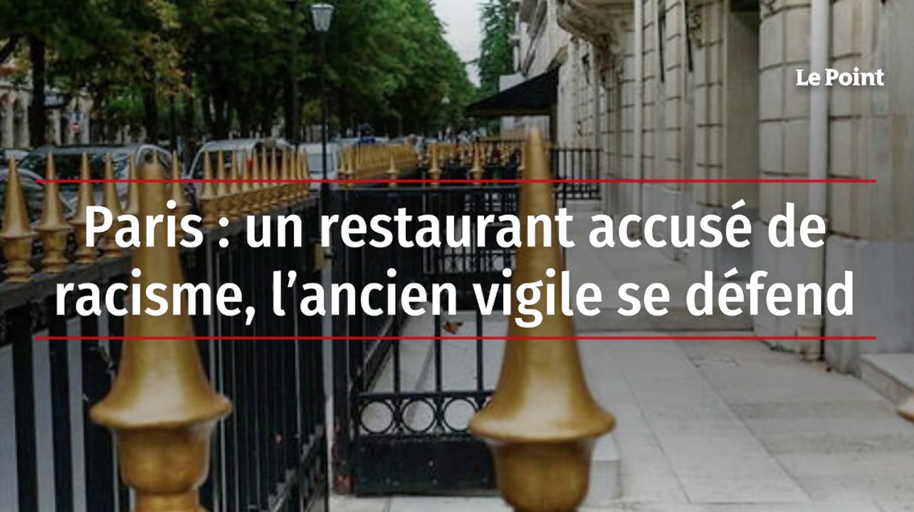 Paris : un restaurant accusé de racisme, l’ancien vigile se défend