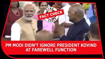 Fact Check Video: PM Modi didn't ignore President Kovind at farewell function