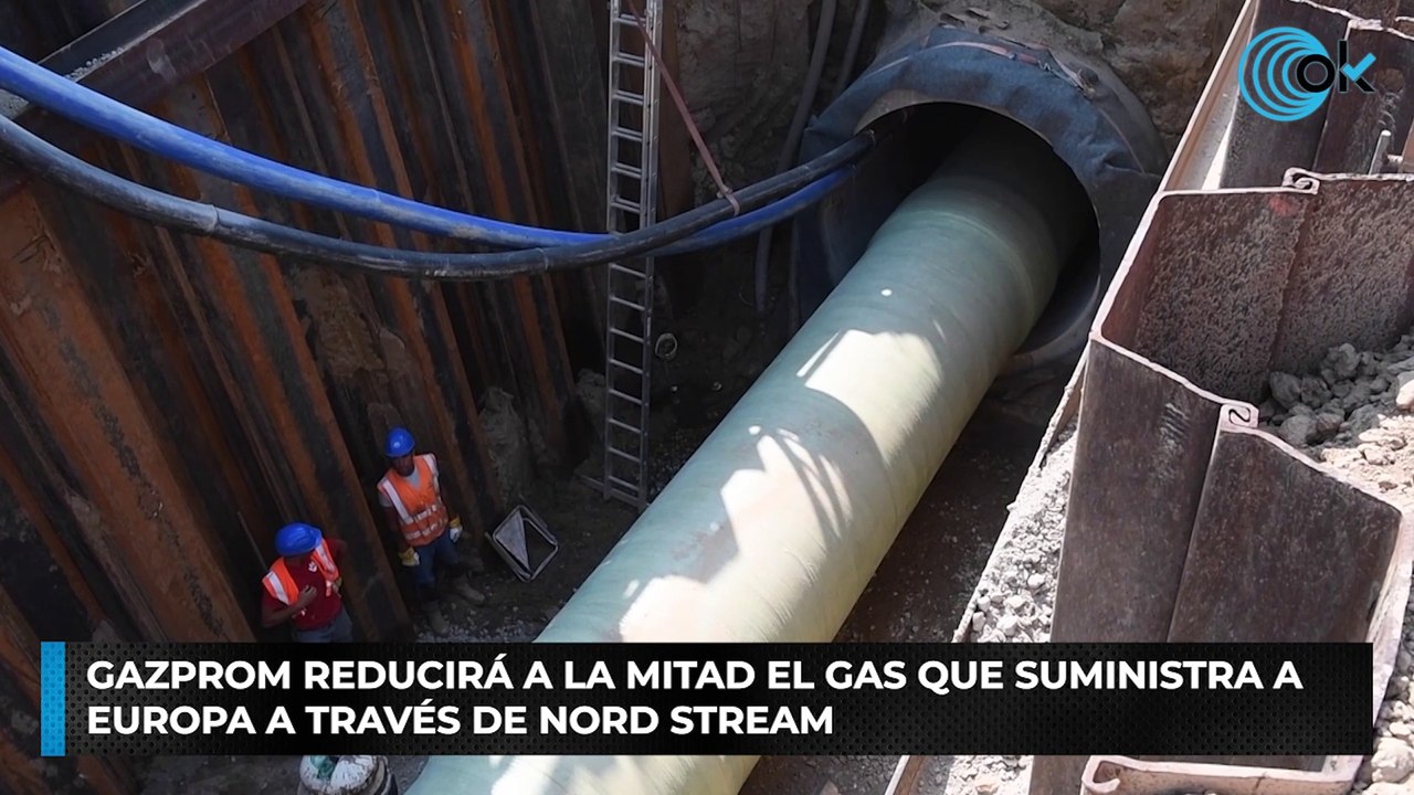 Gazprom reducirá a la mitad el gas que suministra a Europa a través de Nord Stream