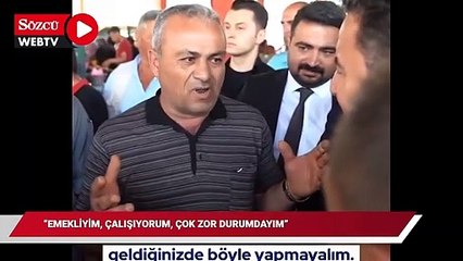 "Emekliyim, çalışıyorum. Çok zor durumdayım"