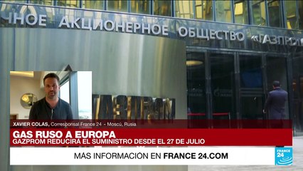 Informe desde Moscú: Gazprom reducirá todavía más el suministro de gas a la UE