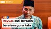 Idris jumpa Tengku Zafrul, minta pertimbang kemudahan cuti bersalin berelaun guru Kafa