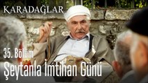 Şeytanla imtihan günü - Karadağlar 35. Bölüm