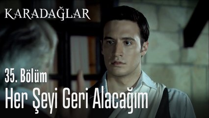 Her şeyi geri alacağım - Karadağlar 35. Bölüm