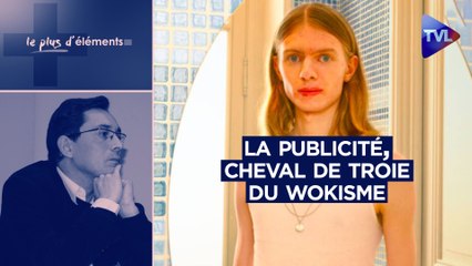 Le plus d’Éléments : La publicité, cheval de Troie du wokisme