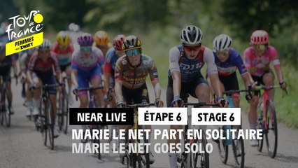 Marie LeNet part en solitaire / Marie LeNet goes solo - Étape 6 / Stage 6 - #TDFF2022