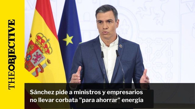 Sánchez pide a ministros y empresarios no llevar corbata «para ahorrar» energía